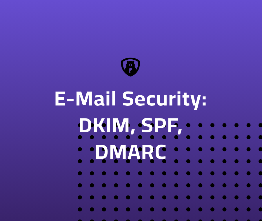 E-Mail Security: DKIM, SPF, DMARC und Allgemeine Schutzmaßnahmen
